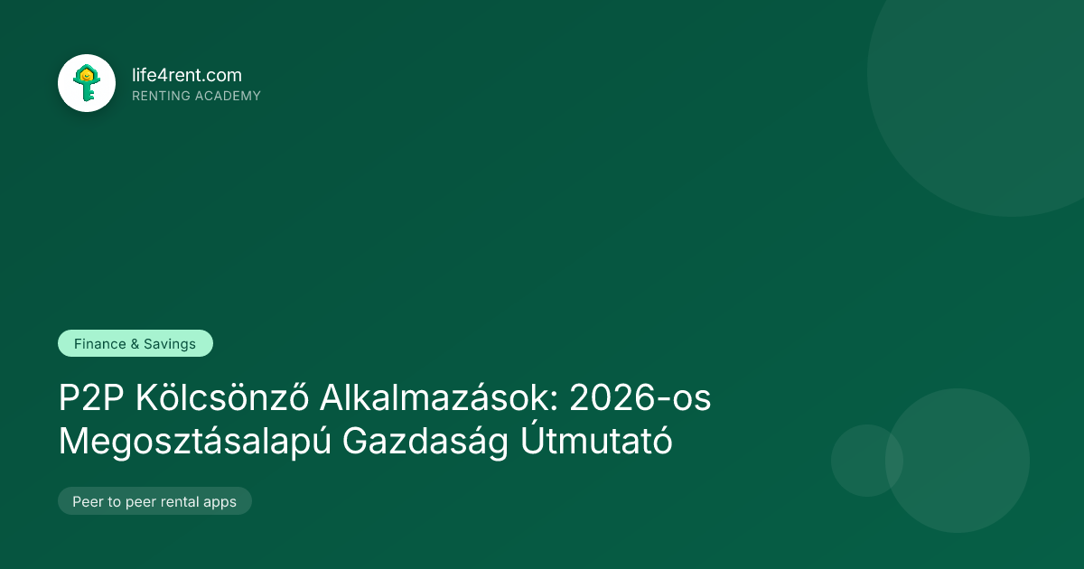 P2P Kölcsönző Alkalmazások: 2026-os Megosztásalapú Gazdaság Útmutató