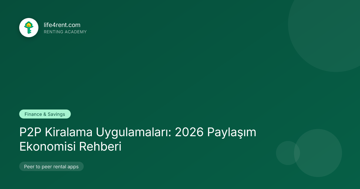 P2P Kiralama Uygulamaları: 2026 Paylaşım Ekonomisi Rehberi