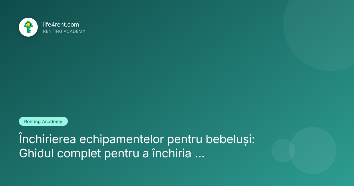 Închirierea echipamentelor pentru bebeluși: Ghidul complet pentru a închiria în loc să cumperi