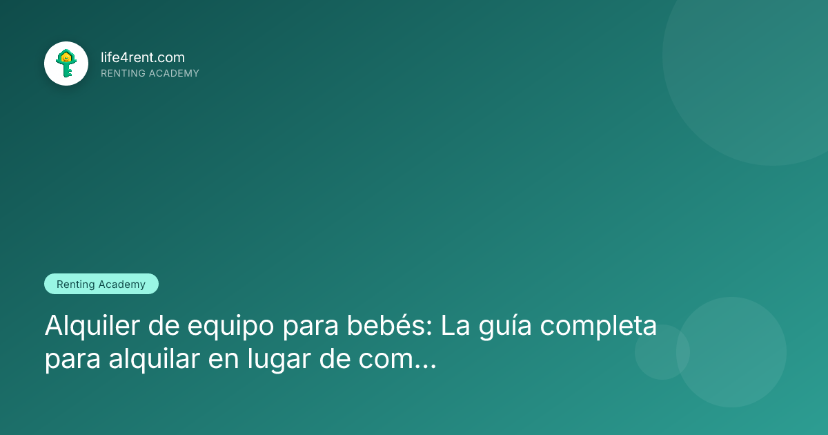 Alquiler de equipo para bebés: La guía completa para alquilar en lugar de comprar