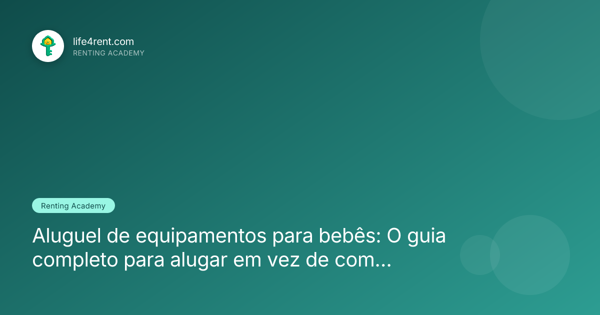 Aluguel de equipamentos para bebês: O guia completo para alugar em vez de comprar