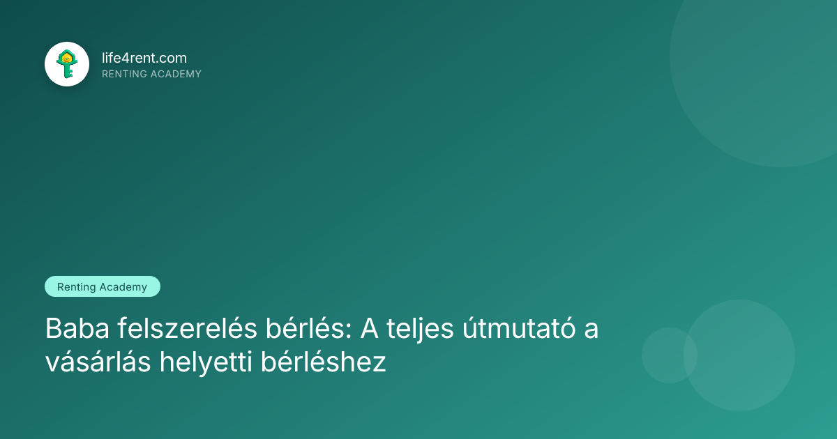 Baba felszerelés bérlés: A teljes útmutató a vásárlás helyetti bérléshez