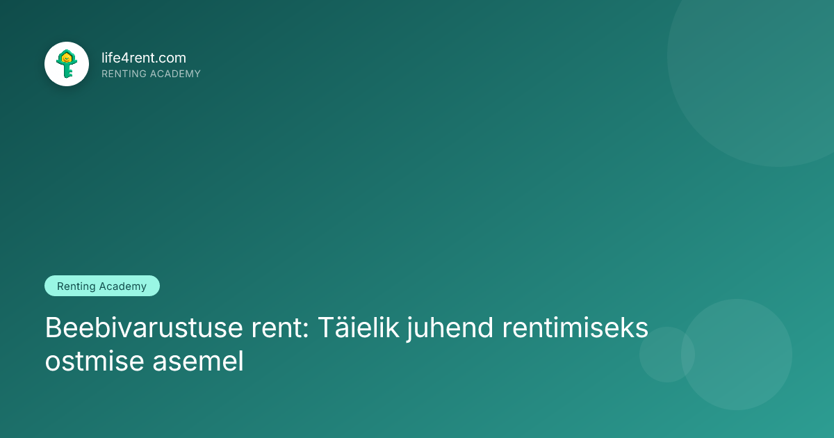 Beebivarustuse rent: Täielik juhend rentimiseks ostmise asemel