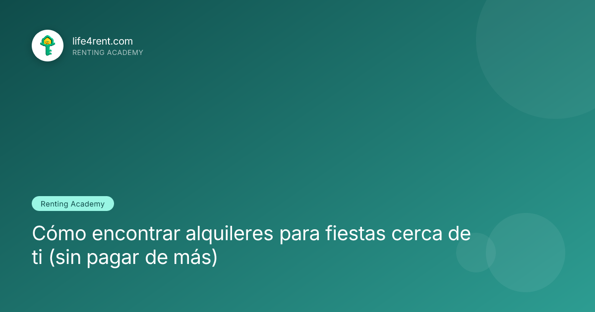 Cómo encontrar alquileres para fiestas cerca de ti (sin pagar de más)