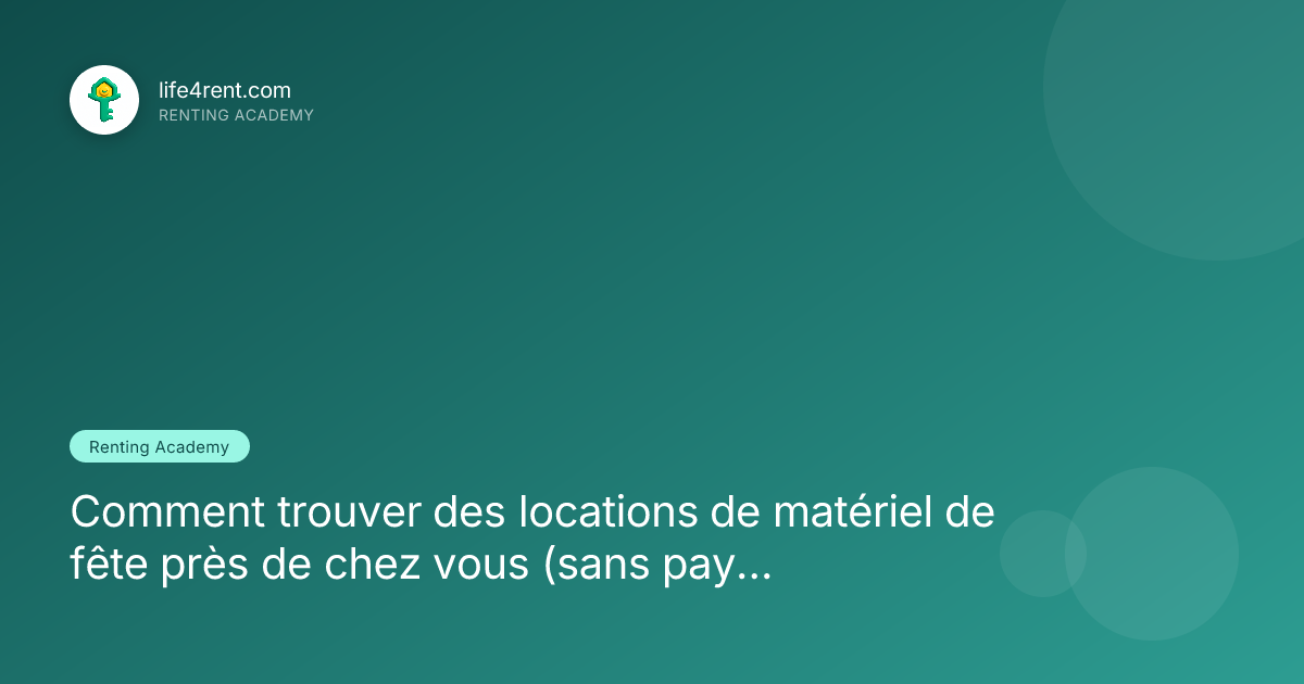 Comment trouver des locations de matériel de fête près de chez vous (sans payer trop cher)