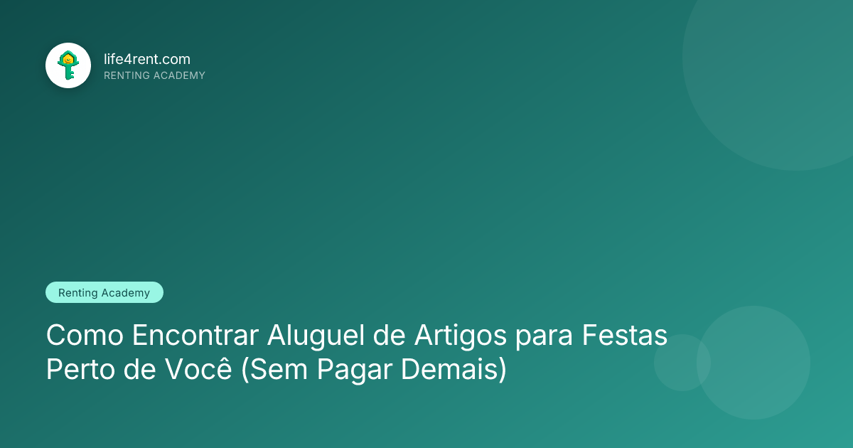 Como Encontrar Aluguel de Artigos para Festas Perto de Você (Sem Pagar Demais)
