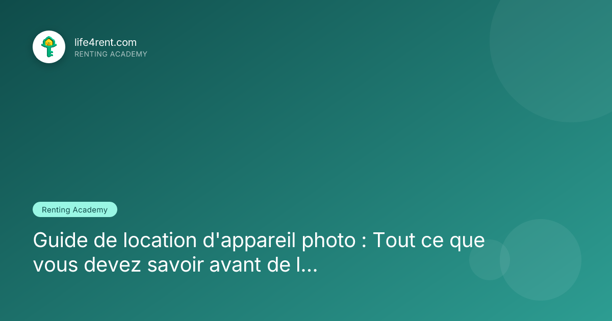 Guide de location d'appareil photo : Tout ce que vous devez savoir avant de louer