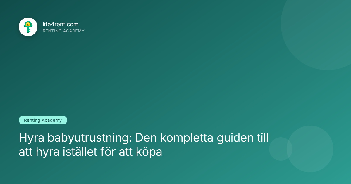 Hyra babyutrustning: Den kompletta guiden till att hyra istället för att köpa